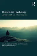 Humanistická psychologie: Současné trendy a vyhlídky do budoucna - Humanistic Psychology: Current Trends and Future Prospects