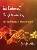 Rozvoj duše prostřednictvím rukopisu: Waldorfský přístup k vimalské abecedě - Soul Development Through Handwriting: The Waldorf Approach to the Vimala Alphabet