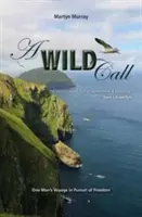 Divoké volání: Plavba jednoho muže za svobodou - A Wild Call: One Man's Voyage in Pursuit of Freedom