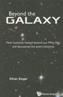Za hranice galaxie: Jak se lidstvo podívalo za hranice naší Mléčné dráhy a objevilo celý vesmír - Beyond the Galaxy: How Humanity Looked Beyond Our Milky Way and Discovered the Entire Universe