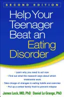 Pomozte svému dospívajícímu porazit poruchu příjmu potravy, druhé vydání - Help Your Teenager Beat an Eating Disorder, Second Edition