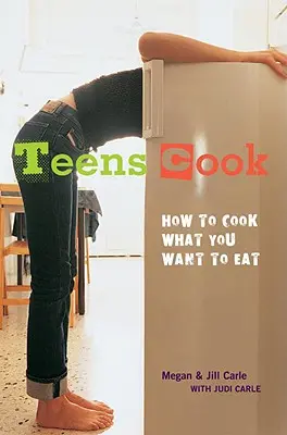 Teenageři vaří: Jak uvařit to, co chcete jíst - Teens Cook: How to Cook What You Want to Eat