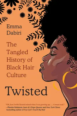 Twisted: Zapletená historie kultury černých vlasů - Twisted: The Tangled History of Black Hair Culture