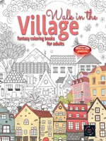 PROCHÁZKA VE VESNICI fantasy omalovánky pro dospělé složité vzory: Omalovánky pro dospělé Město a vesnice - WALK IN THE VILLAGE fantasy coloring books for adults intricate pattern: City & Village coloring books for adults