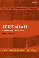 Jeremjáš: Jeremiáš: úvod a průvodce studiem: Proroctví v době krize - Jeremiah: An Introduction and Study Guide: Prophecy in a Time of Crisis