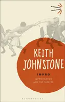 Impro - Improvizace a divadlo (Johnstone Keith (Practitioner UK)) - Impro - Improvisation and the Theatre (Johnstone Keith (Practitioner UK))