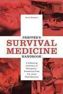 Příručka medicíny pro přežití: Záchrana života: Sbírka nouzových postupů z polních příruček americké armády - Prepper's Survival Medicine Handbook: A Lifesaving Collection of Emergency Procedures from U.S. Army Field Manuals