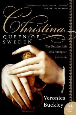Kristýna, královna švédská: Švédská královna: Neklidný život evropské excentričky - Christina, Queen of Sweden: The Restless Life of a European Eccentric