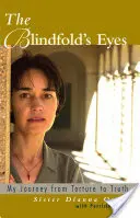 Oči se zavázanýma očima: Moje cesta od mučení k pravdě - The Blindfold's Eyes: My Journey from Torture to Truth