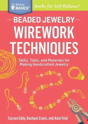 Šperky z korálků: Techniky drátkování: a Storey Basics(r) Title: Dovednosti, nástroje a materiály pro výrobu ručně vyráběných šperků. - Beaded Jewelry: Wirework Techniques: Skills, Tools, and Materials for Making Handcrafted Jewelry. a Storey Basics(r) Title
