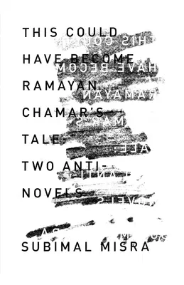 Tohle se mohlo stát příběhem Rámájana Čamara: Dva antiromány - This Could Have Become Ramayan Chamar's Tale: Two Anti-Novels