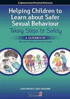Pomáháme dětem učit se bezpečnému sexuálnímu chování: A Narrative Approach to Working with Young Children and Sexually Concerning Behaviour (Narativní přístup k práci s malými dětmi a sexuálně znepokojivým chováním) - Helping Children to Learn about Safer Sexual Behaviour: A Narrative Approach to Working with Young Children and Sexually Concerning Behaviour