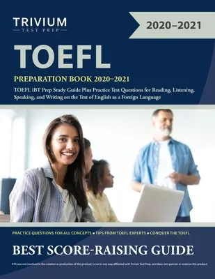 TOEFL Preparation Book 2020-2021 (Přípravná kniha na zkoušku TOEFL 2020-2021): TOEFL iBT Prep Study Guide Plus Practice Test Questions for Reading, Listening, Speaking, and Writing on the Test of the 2020 (Příručka pro přípravu na TOEFL iBT a cvičné otázky ke čtení, poslechu, mluvení a psaní). - TOEFL Preparation Book 2020-2021: TOEFL iBT Prep Study Guide Plus Practice Test Questions for Reading, Listening, Speaking, and Writing on the Test of