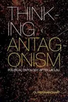 Myšlení Antagonismus: Politická ontologie po Laclauovi - Thinking Antagonism: Political Ontology After Laclau