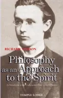 Filozofie jako přístup k duchu: Úvod do základních děl Rudolfa Steinera - Philosophy as an Approach to the Spirit: An Introduction to the Fundamental Works of Rudolf Steiner