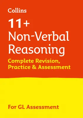 11+ Non-Verbal Reasoning Complete Revision, Practice & Assessment for GL - For the 2021 Gl Assessment Tests