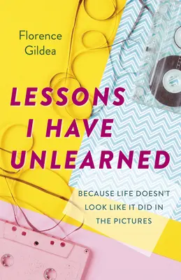 Lekce, které jsem se odnaučil: Protože život nevypadá jako na obrázcích - Lessons I Have Unlearned: Because Life Doesn't Look Like It Did in the Pictures