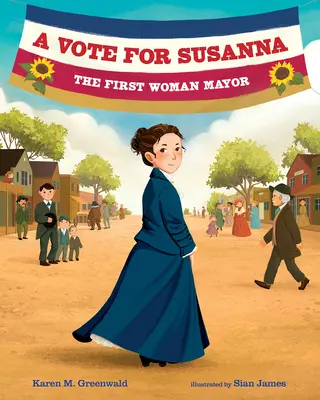 Hlas pro Susannu: první ženská starostka - A Vote for Susanna: The First Woman Mayor