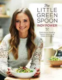 Malá zelená lžička: Vychutnejte si zdravou domácí kuchyni, o kterou se můžete podělit a pochutnat si na ní. - The Little Green Spoon: Deliciously Healthy Home-Cooking to Share and Enjoy