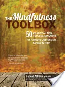 The Mindfulness Toolbox: Všímavost: 50 praktických tipů, nástrojů a příruček pro boj s úzkostí, depresí, stresem a bolestí - The Mindfulness Toolbox: 50 Practical Mindfulness Tips, Tools, and Handouts for Anxiety, Depression, Stress, and Pain