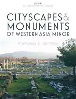 Městské krajiny a památky západní Malé Asie: Paměti a identity - Cityscapes and Monuments of Western Asia Minor: Memories and Identities