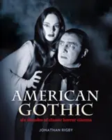 Americká gotika - Šest desetiletí klasického hororu - American Gothic - Six Decades of Classic Horror Cinema