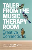 Příběhy z muzikoterapeutické dílny: Kreativní spojení - Tales from the Music Therapy Room: Creative Connections