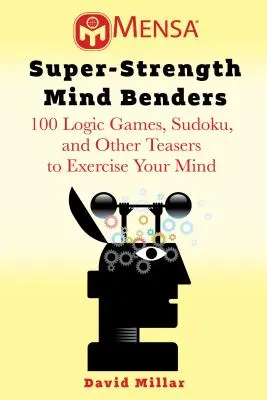 Mensa(r) Mind Benders: 100 logických her a hádanek, které zlepšují paměť, procvičují mozek a udržují bystrou mysl. - Mensa(r) Mind Benders: 100 Logic Games and Puzzles to Improve Your Memory, Exercise Your Brain, and Keep Your Mind Sharp