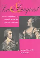 Láska a dobývání: Osobní korespondence Kateřiny Veliké a knížete Grigorije Potěmkina - Love and Conquest: Personal Correspondence of Catherine the Great and Prince Grigory Potemkin