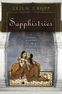 Sapphistries: Dějiny lásky mezi ženami ve světě - Sapphistries: A Global History of Love Between Women