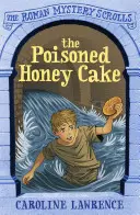 Otrávený medový dort: Římské záhady svitky 2 - The Poisoned Honey Cake: Roman Mysteries Scrolls 2
