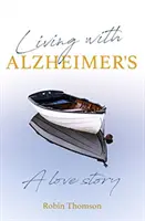 Život s Alzheimerovou chorobou - milostný příběh - Living with Alzheimer's - A love story