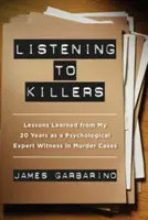 Naslouchání zabijákům: Poučení z dvacetiletého působení v roli psychologického znalce v případech vražd. - Listening to Killers: Lessons Learned from My Twenty Years as a Psychological Expert Witness in Murder Cases