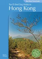 Cestovní průvodce Modrá obloha: 25 nejlepších jednodenních procházek v Hongkongu - Blue Skies Travel Guide: The 25 Best Day Walks in Hong Kong