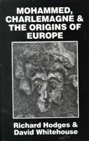Mohamed, Karel Veliký a počátky Evropy: Pirennovy teze ve světle archeologie - Mohammed, Charlemagne, and the Origins of Europe: The Pirenne Thesis in the Light of Archaeology