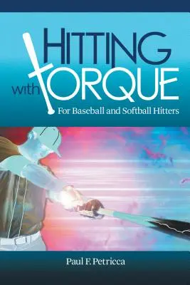 Zásah s točivým momentem: Pro baseballové a softballové odpalovače - Hitting with Torque: For Baseball and Softball Hitters