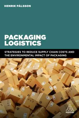 Balicí logistika: Pochopení a řízení ekonomických a environmentálních dopadů obalů v dodavatelských řetězcích - Packaging Logistics: Understanding and Managing the Economic and Environmental Impacts of Packaging in Supply Chains