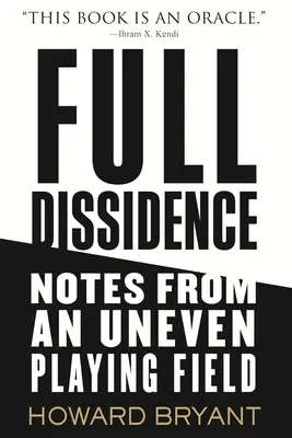 Úplná disidence: Zápisky z nerovného hřiště - Full Dissidence: Notes from an Uneven Playing Field