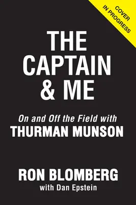 Kapitán a já: Na hřišti i mimo něj s Thurmanem Munsonem - The Captain & Me: On and Off the Field with Thurman Munson