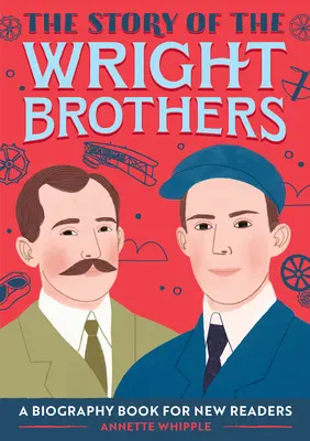 Příběh bratří Wrightů: Životopisná kniha pro začínající čtenáře - The Story of the Wright Brothers: A Biography Book for New Readers