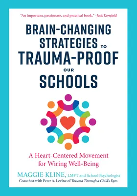 Strategie měnící mozek, které chrání naše školy před traumaty: Hnutí zaměřené na srdce pro dobrou pohodu kabelů - Brain-Changing Strategies to Trauma-Proof Our Schools: A Heart-Centered Movement for Wiring Well-Being