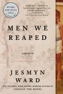 Muži, které jsme sklidili: A Memoir: A Memoir - Men We Reaped: A Memoir