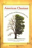 Kaštan americký: Život, smrt a znovuzrození dokonalého stromu - American Chestnut: The Life, Death, and Rebirth of a Perfect Tree