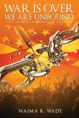 Válka skončila Jsme nespoutaní: Básnická výzbroj pro současnost v Americe - War is Over We Are UnBound: Poetry Armor For Now In America