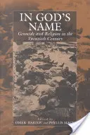 Ve jménu Božím: Genocida a náboženství ve dvacátém století. - In God's Name: Genocide and Religion in the Twentieth Century