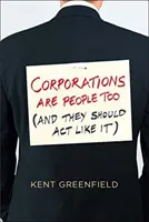 Korporace jsou také lidé: (a měly by se tak chovat) - Corporations Are People Too: (and They Should ACT Like It)