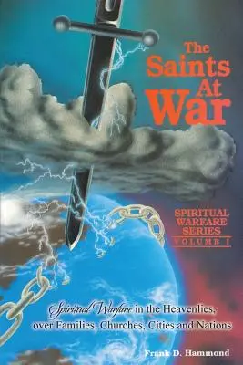 Svatí ve válce: Duchovní boj pro rodiny, církve, města a národy - Saints at War: Spiritual Warfare for Families, Churches, Cities and Nations