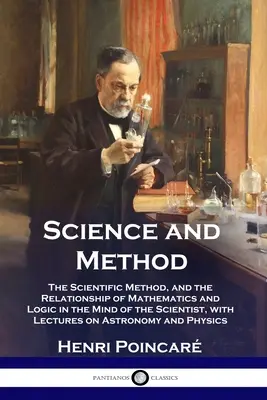 Věda a metoda: Vědecká metoda a vztah matematiky a logiky v mysli vědce, s přednáškami o as. - Science and Method: The Scientific Method, and the Relationship of Mathematics and Logic in the Mind of the Scientist, with Lectures on As