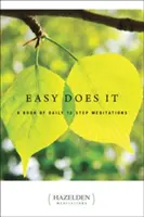 Easy Does It: A Book of Daily 12 Step Meditations (Snadno to jde: Kniha každodenních meditací 12 kroků) - Easy Does It: A Book of Daily 12 Step Meditations