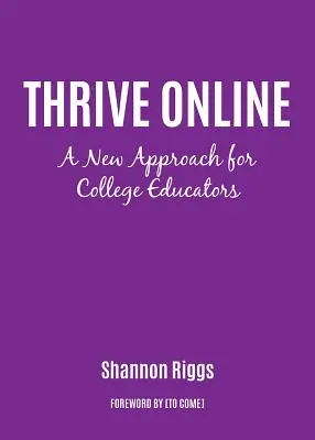 Thrive Online: Nový přístup k budování odbornosti a sebedůvěry online učitele - Thrive Online: A New Approach to Building Expertise and Confidence as an Online Educator